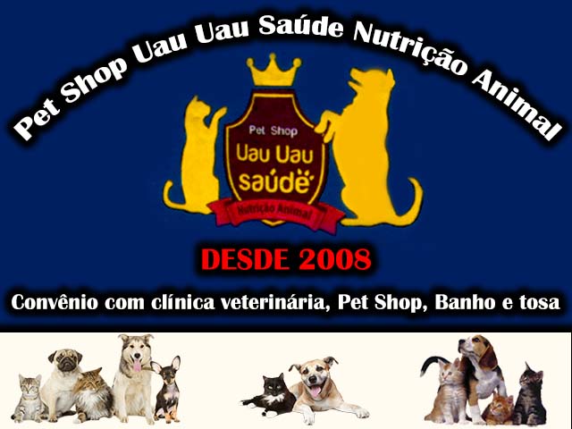 PET SHOP UAU UAU SAÚDE NUTRIÇÃO ANIMAL