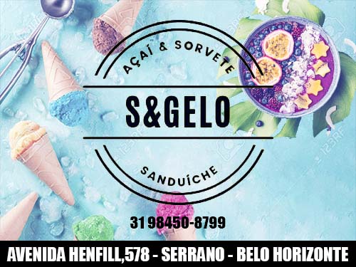 S & GELO AÇAÍ & SORVETE - SANDUÍCHE